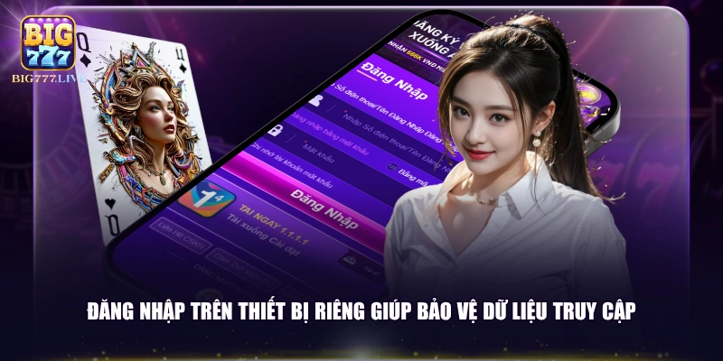 Đăng nhập trên thiết bị riêng giúp bảo vệ dữ liệu truy cập
