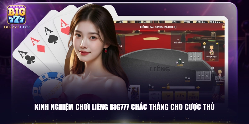 Kinh nghiệm chơi Liêng BIG777 chắc thắng cho cược thủ