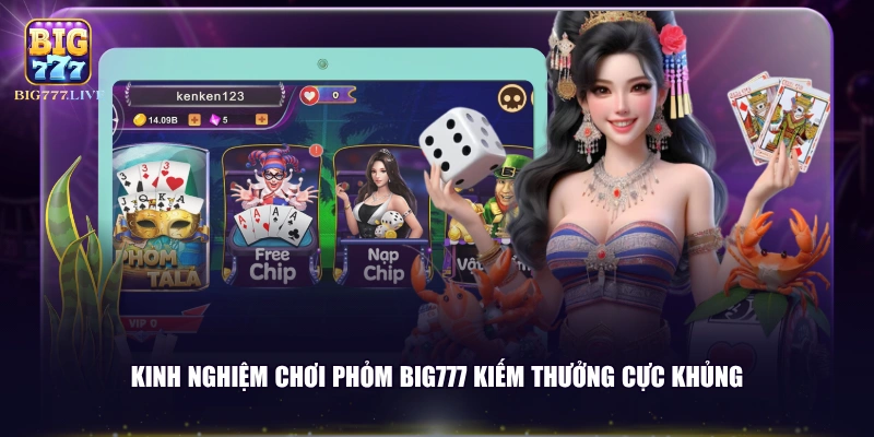 Kinh nghiệm chơi Phỏm BIG777 kiếm thưởng cực khủng