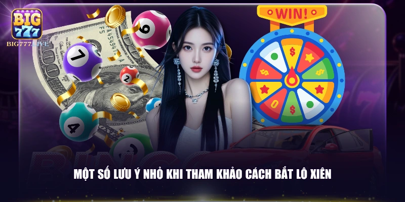Một số lưu ý nhỏ khi tham khảo cách bắt lô xiên