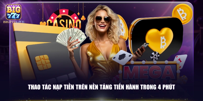 Thao tác nạp tiền trên nền tảng tiến hành trong 4 phút
