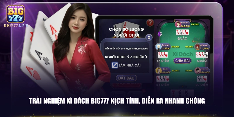 Trải nghiệm Xì Dách BIG777 kịch tính, diễn ra nhanh chóng
